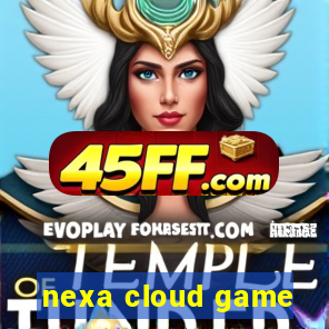nexa cloud game